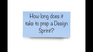 How long does it take to prep a Design Sprint?