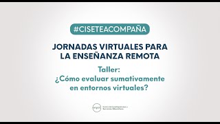 Taller Virtual: ¿Cómo evaluar sumativamente en entornos virtuales?