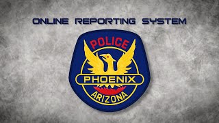 Online Police Reporting to the Phoenix Police Department