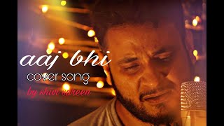 Aaj Bhi - Vishal mishra | Reprise version   by shivi sareen | Ali fazal | Surbhi jyoti | latest 2020