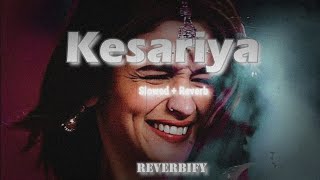 Kesariya - Slowed & Reverbed ( Brahmastra ) | Arijit Singh  | Bollywood Song