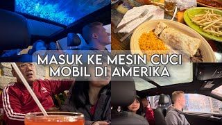 CUCI MOBIL DI AMERIKA KAYA WAHANA | MAKAN DI RESTORAN MEXICO