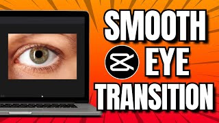 Smooth Eye Transition CapCut (Quick Guide)