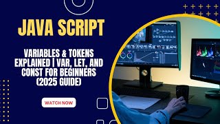 JavaScript Variables & Tokens Explained | var, let, and const for Beginners (2025 Guide)