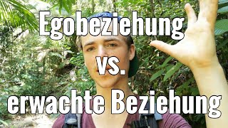 Egobeziehungen \u0026 erwachte Beziehungen * Wie Du von der Egoliebe in die allumfassende Liebe gelangst