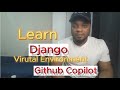 Learn Django, Python Virtual Environments & GitHub Copilot in One Video