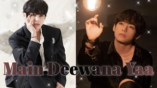 Main Deewana Yaa || BTS- Kim Taehyung 💜 Korean Hindi Mix || Bollywood Song || Whatsapp Status || Fmv