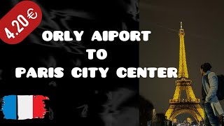 Orly Airport to Paris City Center 🇫🇷 | Complete Guide | #orly #paris #france