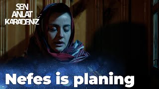 Nefes is planing to meet Vedat - Sen Anlat Karadeniz | Lifeline - Short Scenes!