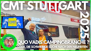 CMT Stuttgart 2025 - Quo vadis Campingbranche, oder, die schwierige Suche nach echten Neuheiten !!