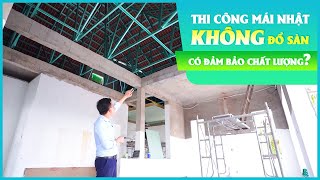 Thi Công Mái Nhật KHÔNG ĐỔ SÀN BÊ TÔNG Chỉ Sử Dụng Dầm, Mái Tại Bến Tre Liệu Có Đảm Bảo Chất Lượng?