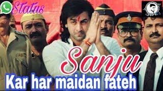 Kar Har Maidan Fateh | Sanju | Ranbir Kapoor WhatsApp Status Video Songs 2018
