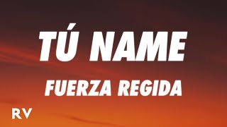 Fuerza Regida - TÚ NAME (Letra/Lyrics)