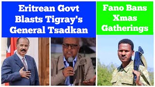 Eritrean Government Blasts General Tsadkan Gebretensai | Fano Bans Christmas Celebrations