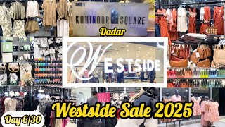 Day 6/30 || Westside Sale 2025 || Kohinoor Square Dadar|| Must watch before going to Westside..😣