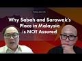 Professor James Chin - Why Sabah and Sarawak’s Place in Malaysia is NOT Assured