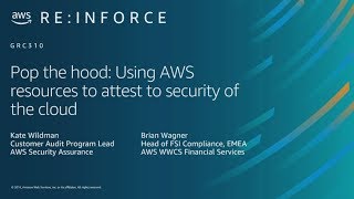 AWS re:Inforce 2019: Pop the Hood: Using AWS Resources to Attest to Security of the Cloud (GRC310)