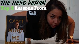 Top 5 Lessons from David Goggins' "Can't Hurt Me" (The Hero Within)