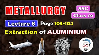 Metallurgy, Lecture 6 | Class 10 SSC | EXTRACTION of ALUMINIUM | Maharashtra state board