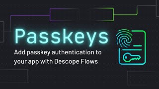 Add Passkey Authentication To Your App With Descope Flows