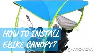 HOW TO INSTALL           EBIKE CANOPY?