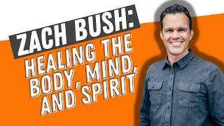 Dr. Zach Bush: Healing the Body, Mind, and Spirit