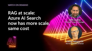 AI Show: On Demand | RAG at scale: Leveraging Azure AI Search for High-Impact RAG Solutions