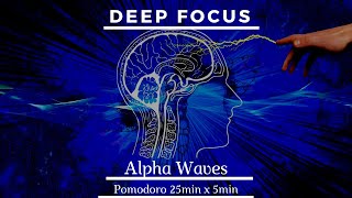 Alpha Waves Pomodoro Intervals 25x5 min Focus Deep Concentration