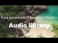 PURE POTENTIOLITY - BENJAMIN MARTINS (Audio library ambient)