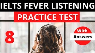 IELTS fever listening Practice test 8 With Audio and Answers \