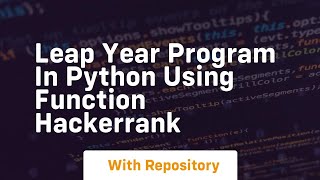 leap year program in python using function hackerrank