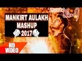 Mankirt Aulakh Mashup 2017 | Mankirt Aulakh New Hit Songs Megamix | New Punjabi Songs Bhangra Mashup
