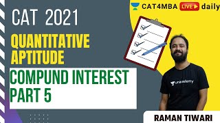 Compound Interest Part 5 |  Quantitative Aptitude | CAT 2021 | Raman Tiwari