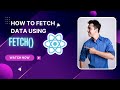 Fetch data using Fetch API in React JS | React Basics