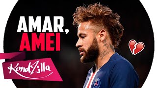 Neymar Jr - AMAR, AMEI (MC Don Juan)