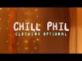 NWLive - Clothing Optional - Chill Phil