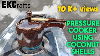 pressure cooker using coconut shells | pressure cooker | coconutshell crafts |EKCrafts