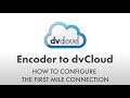 How to Send Video from an Encoder to dvCloud (