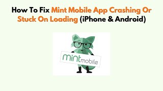 How To Fix Mint Mobile App Crashing Or Stuck On Loading Iphone Android