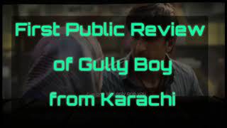Public Review of Gully Boy from Karachi Pakistan