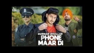 Phone Maar Di /  Gurnam Bhullar/ New Song/(official video)Viki Talival