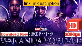 How to Download Wakanda Forever'Black Panther for free (link in description)