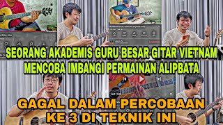 Akademis Guru Besar Gitar Vietnam Coba Imbangi Permainan AlipBaTa | Menyerah di Teknik Ini