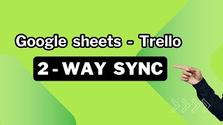 Trello - Google Sheets 2 way Sync