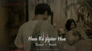 Humko Pyar Hua... | Slowed + Reverb | Lo-fi Song | Tulsi Kumar | #lovesong #slowed #viral