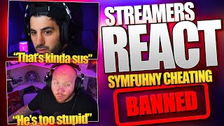 Streamers REACT To Symfuhny “CHEATING” Accusations