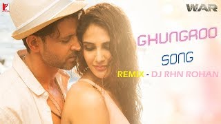 Ghungroo Song (DJ RHN ROHAN Remix) | WAR | Arijit Singh | Shilpa Rao | Hrithik Roshan | Vaani Kapoor