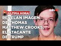 🚨¡Última Hora! Revelan imagen de Thomas Matthew Crooks, el atacante de Trump