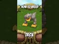 How to breed Trox in my singing monsters! 👍