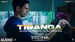 YODHA: Tiranga (Full Audio) Sidharth Malhotra, Raashii Khanna | Tanishk B, B Praak | Manoj Muntashir